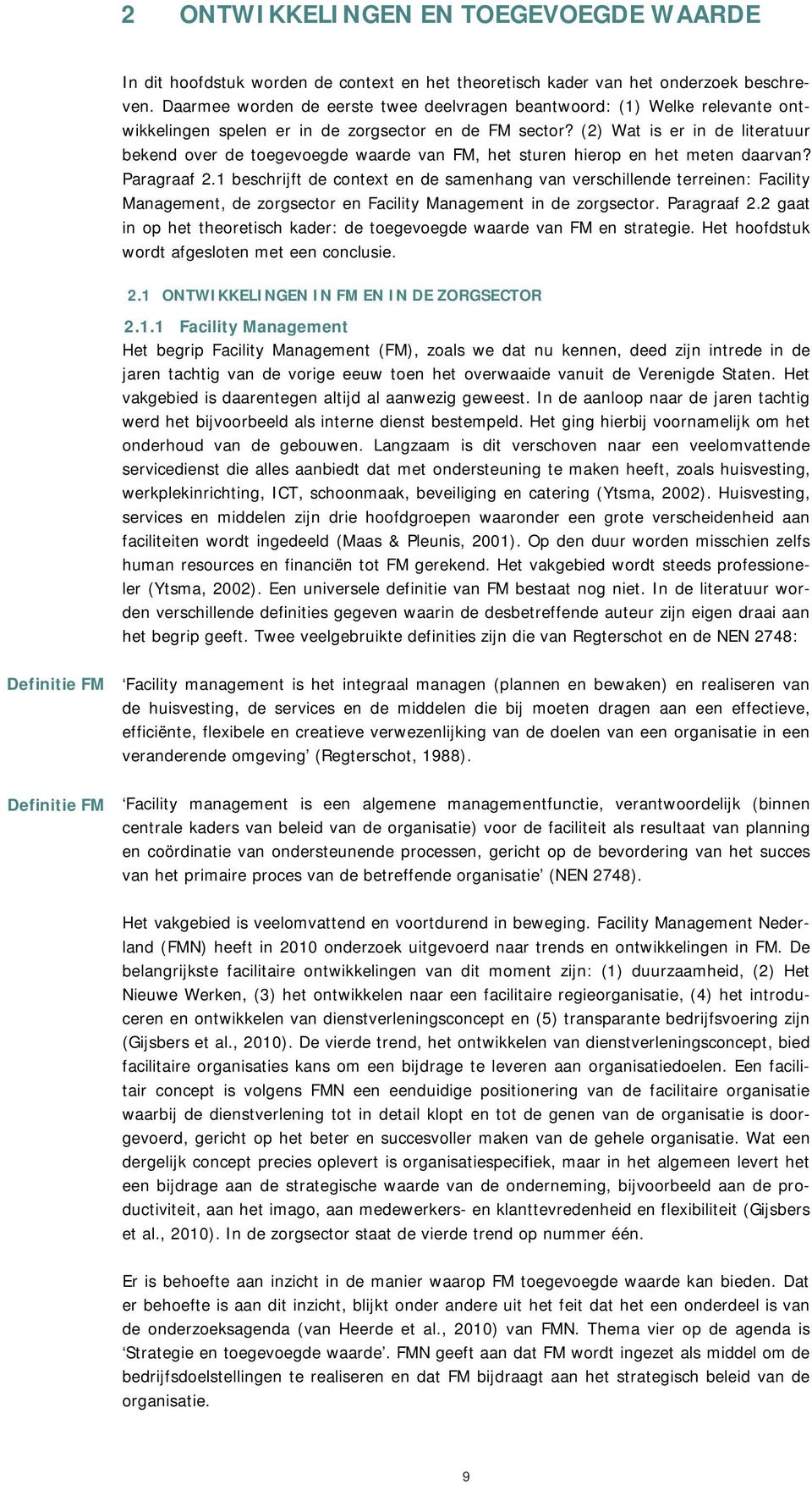 (2) Wat is er in de literatuur bekend over de toegevoegde waarde van FM, het sturen hierop en het meten daarvan? Paragraaf 2.