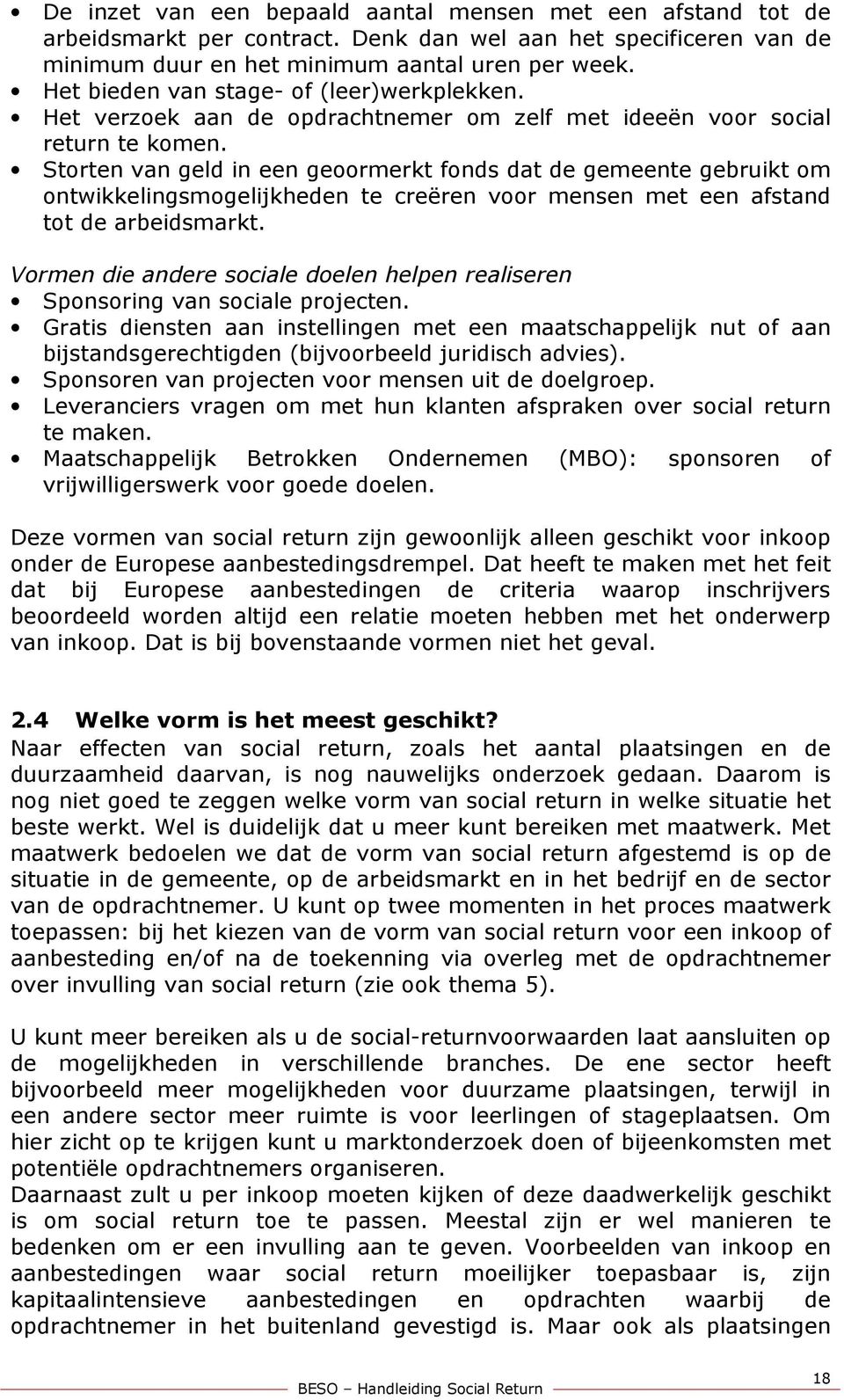 Storten van geld in een geoormerkt fonds dat de gemeente gebruikt om ontwikkelingsmogelijkheden te creëren voor mensen met een afstand tot de arbeidsmarkt.