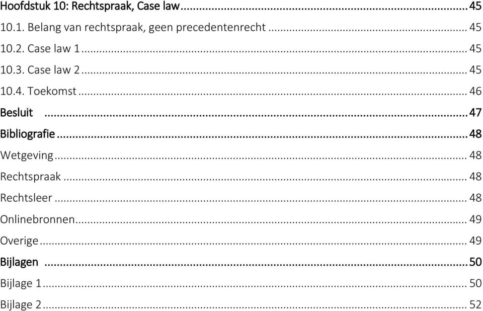 .. 47 Bibliografie... 48 Wetgeving... 48 Rechtspraak... 48 Rechtsleer.