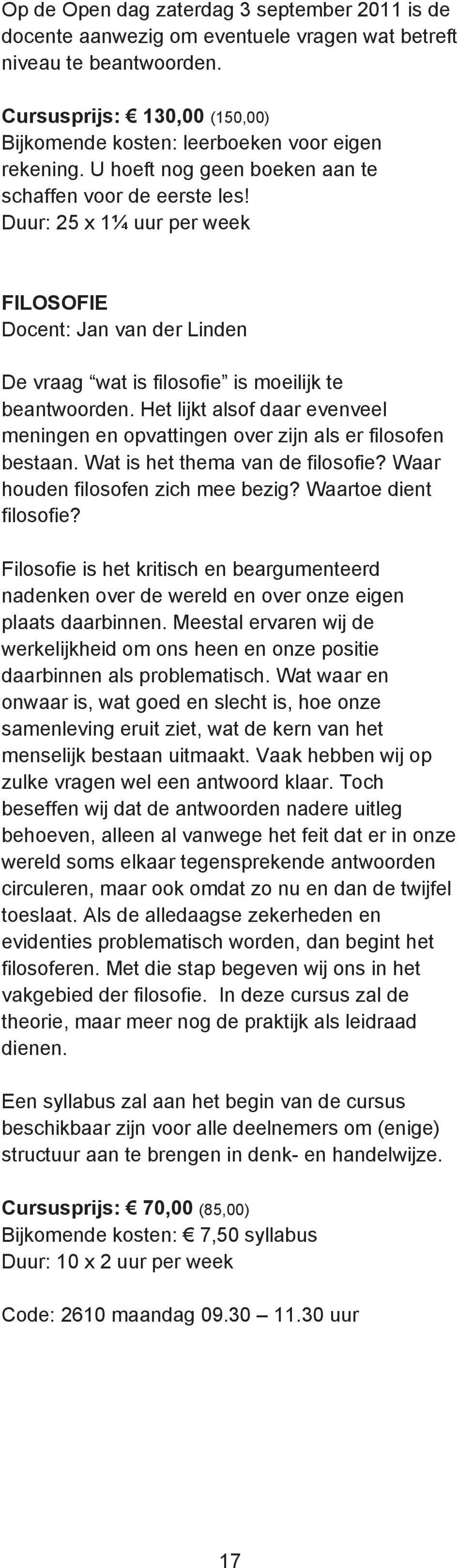 Het lijkt alsof daar evenveel meningen en opvattingen over zijn als er filosofen bestaan. Wat is het thema van de filosofie? Waar houden filosofen zich mee bezig? Waartoe dient filosofie?