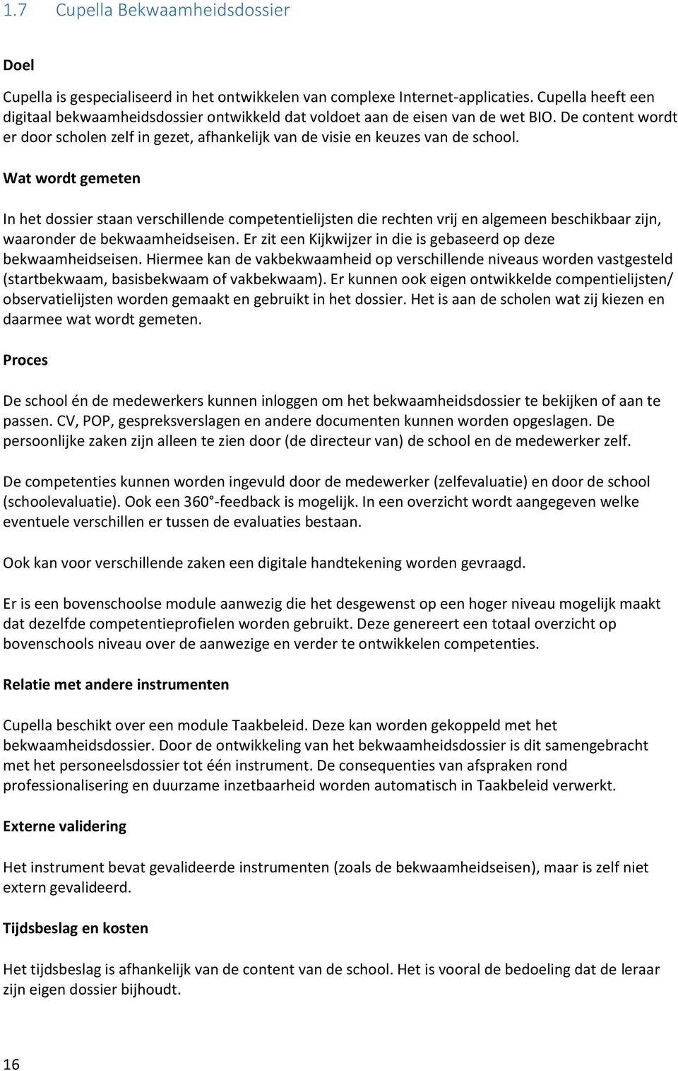 Wat wordt gemeten In het dossier staan verschillende competentielijsten die rechten vrij en algemeen beschikbaar zijn, waaronder de bekwaamheidseisen.