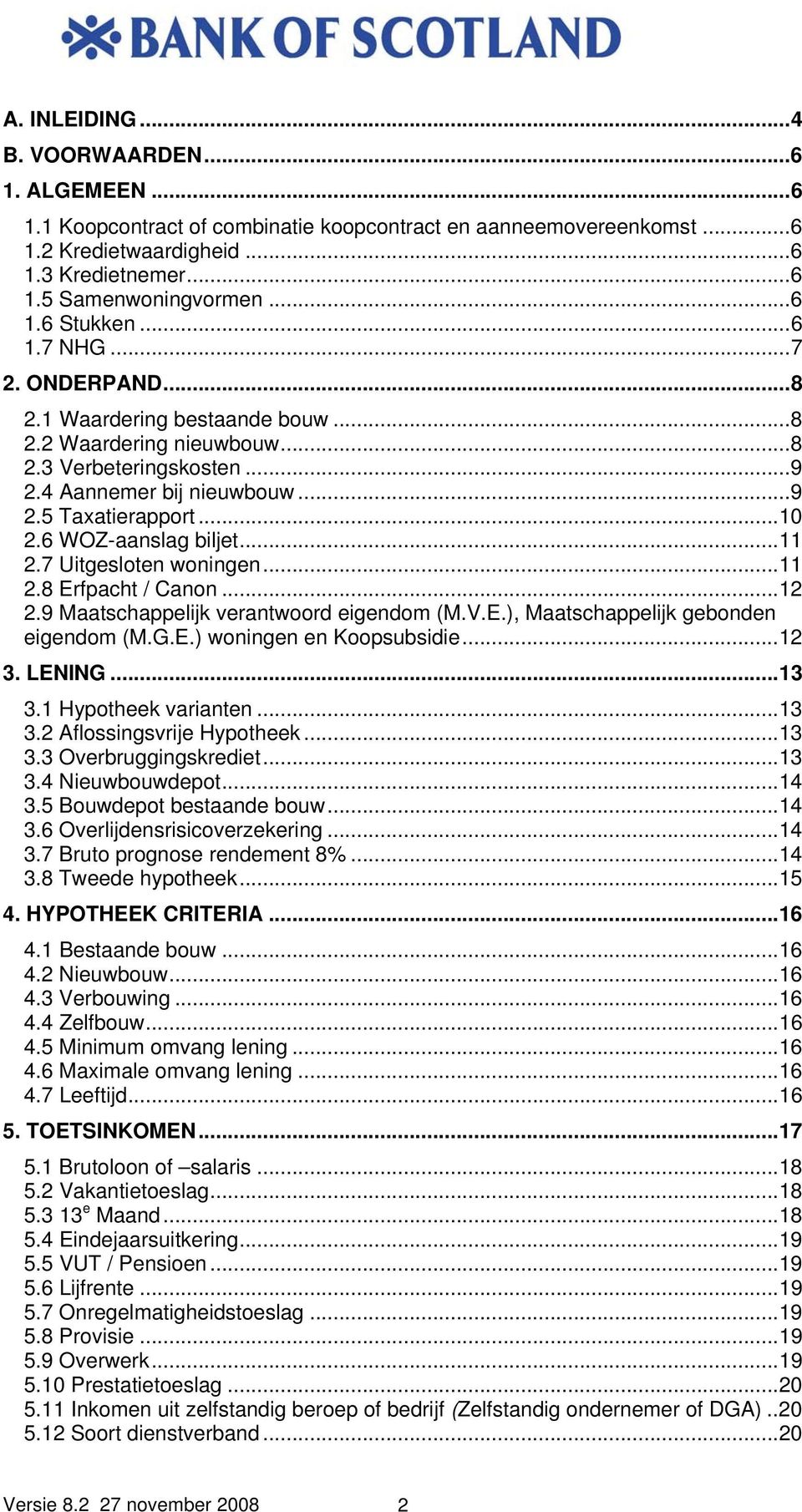 6 WOZ-aanslag biljet...11 2.7 Uitgesloten woningen...11 2.8 Erfpacht / Canon...12 2.9 Maatschappelijk verantwoord eigendom (M.V.E.), Maatschappelijk gebonden eigendom (M.G.E.) woningen en Koopsubsidie.