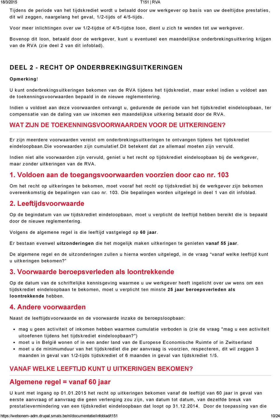 Bov enop dit loon, betaald door de werk gev er, k unt u ev entueel een maandelijk s e onderbrek ings uitk ering k rijgen van de RVA (zie deel 2 van dit infoblad).