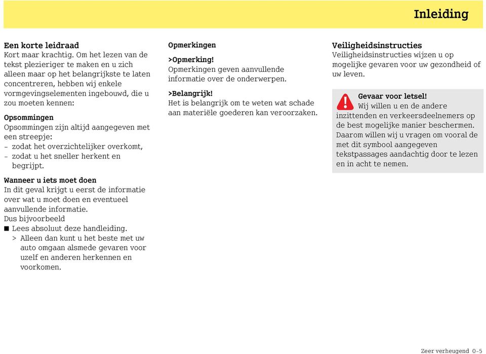 Opsommingen zijn altijd aangegeven met een streepje: - zodat het overzichtelijker overkomt, - zodat u het sneller herkent en begrijpt.