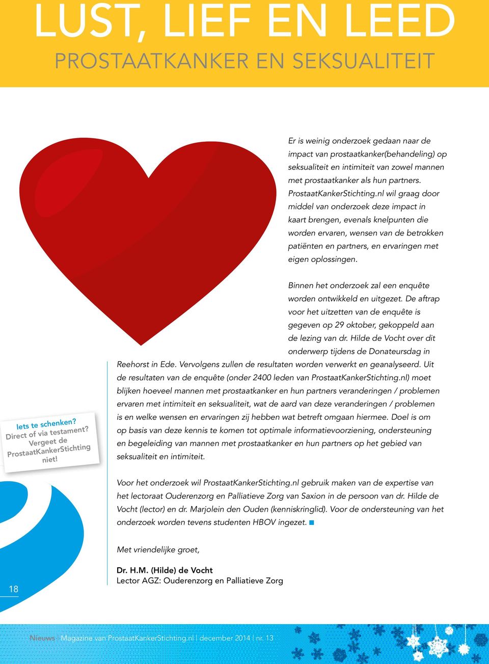 nl wil graag door middel van onderzoek deze impact in kaart brengen, evenals knelpunten die worden ervaren, wensen van de betrokken patiënten en partners, en ervaringen met eigen oplossingen.