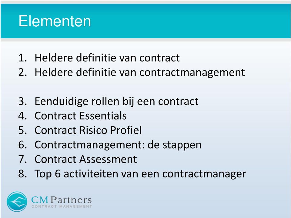 Eenduidige rollen bij een contract 4. Contract Essentials 5.