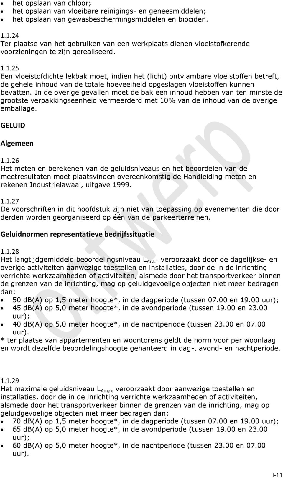 In de overige gevallen moet de bak een inhoud hebben van ten minste de grootste verpakkingseenheid vermeerderd met 10