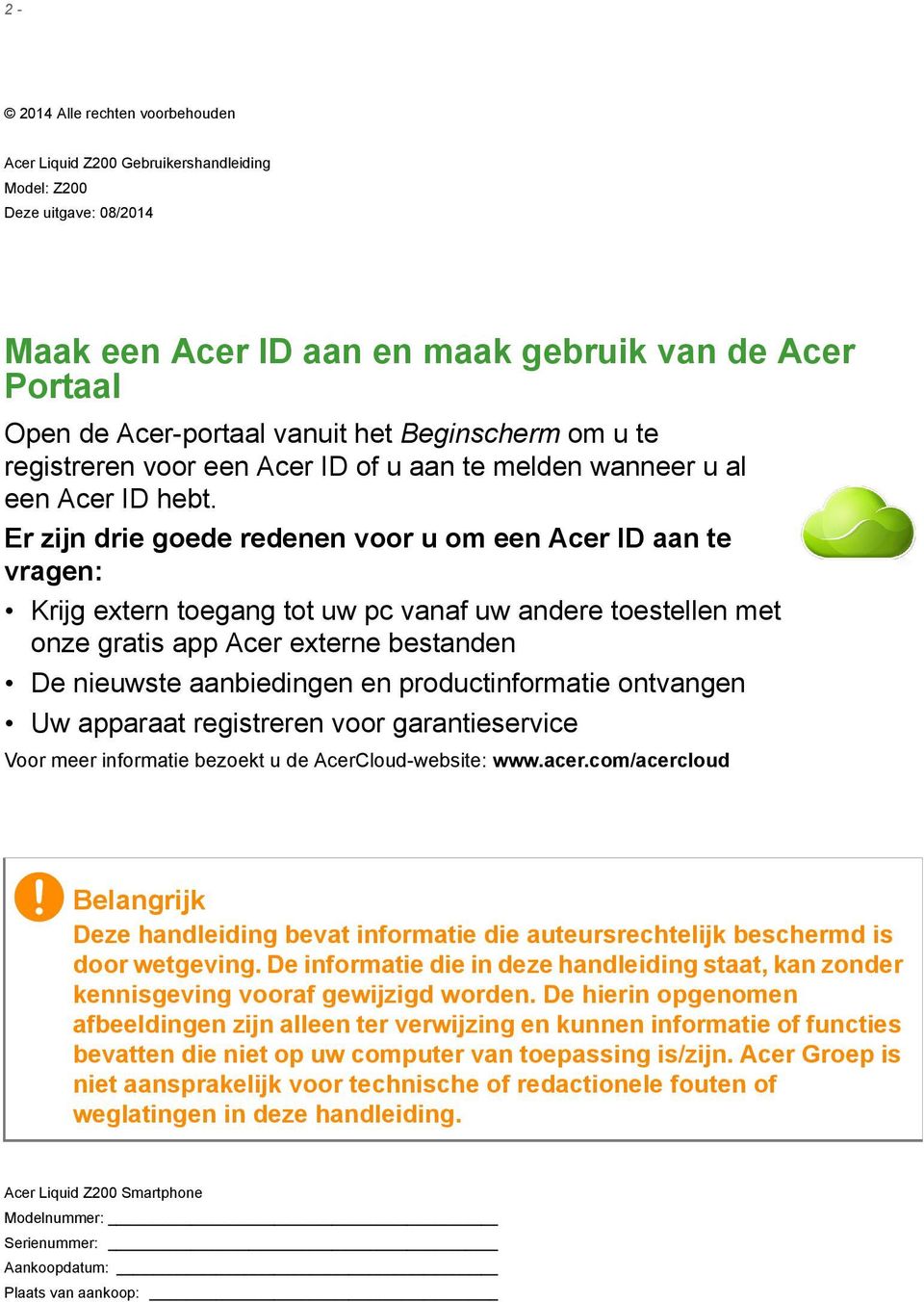 Er zijn drie goede redenen voor u om een Acer ID aan te vragen: Krijg extern toegang tot uw pc vanaf uw andere toestellen met onze gratis app Acer externe bestanden De nieuwste aanbiedingen en