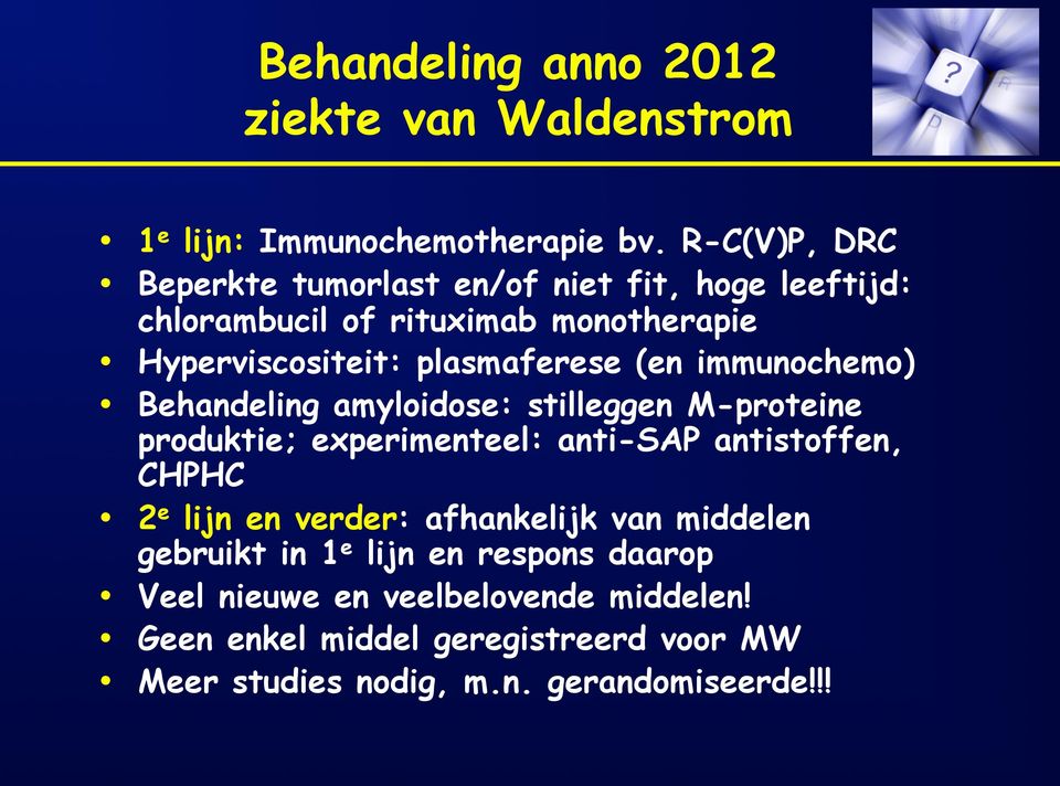 (en immunochemo) Behandeling amyloidose: stilleggen M-proteine produktie; experimenteel: anti-sap antistoffen, CHPHC 2 e lijn en