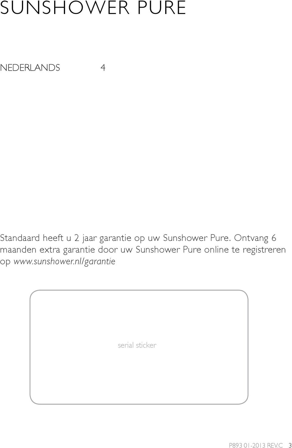 Ontvang 6 maanden extra garantie door uw Sunshower Pure
