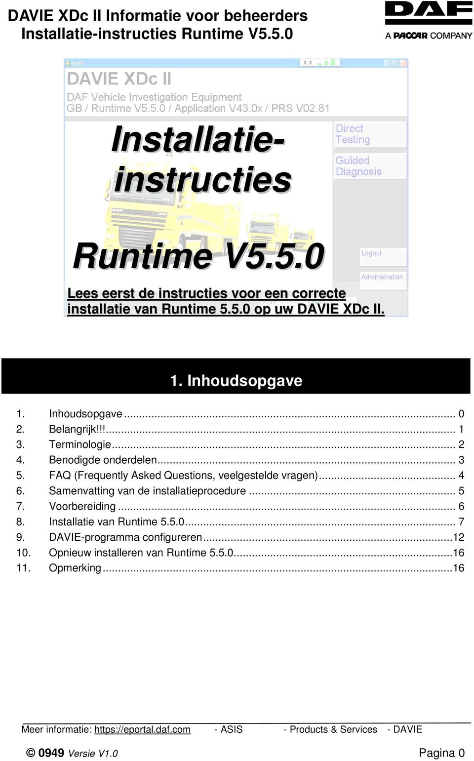 FAQ (Frequently Asked Questions, veelgestelde vragen)... 4 6. Samenvatting van de installatieprocedure... 5 7. Voorbereiding... 6 8.