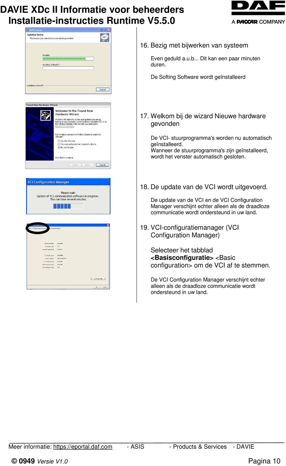 De update van de VCI wordt uitgevoerd. De update van de VCI en de VCI Configuration Manager verschijnt echter alleen als de draadloze communicatie wordt ondersteund in uw land. 19.