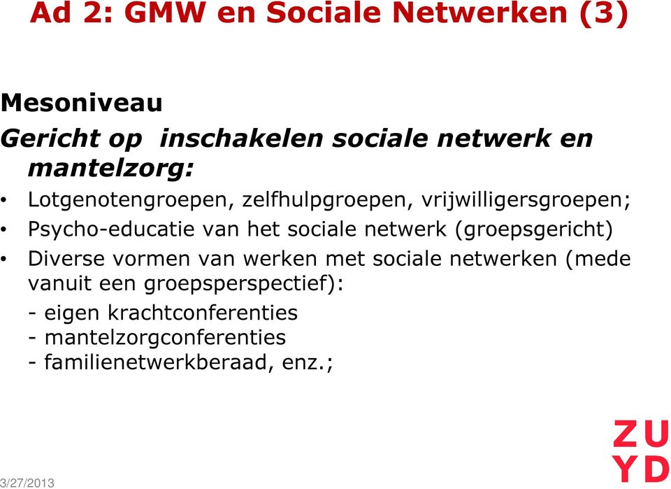 sociale netwerk (groepsgericht) Diverse vormen van werken met sociale netwerken (mede vanuit een