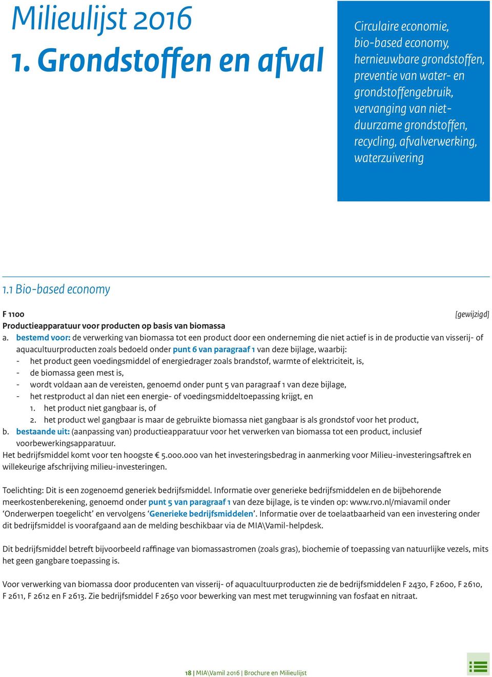 afvalverwerking, waterzuivering 1.1 Bio-based economy F 1100 Productieapparatuur voor producten op basis van biomassa a.