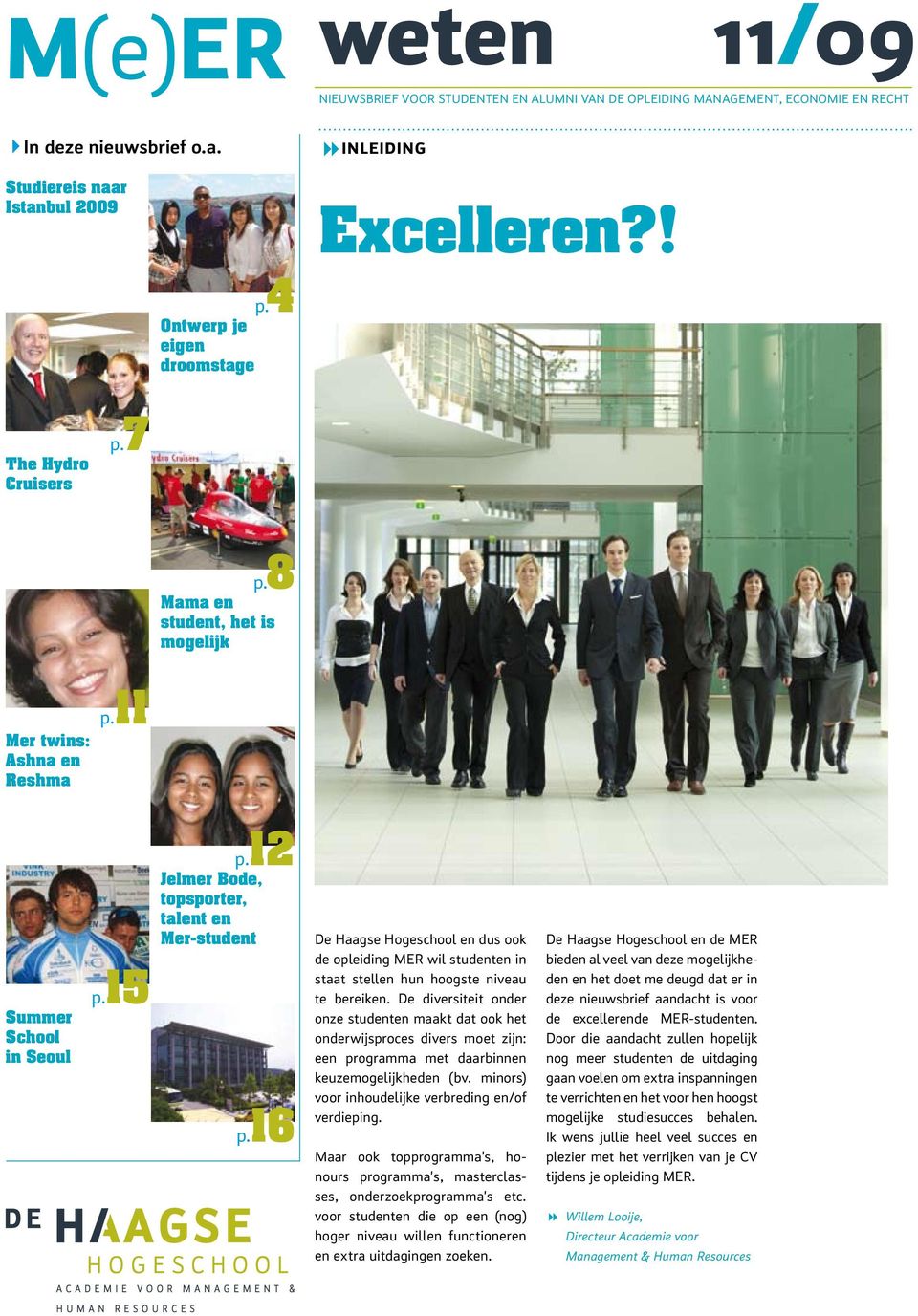 16 De Haagse Hogeschool en dus ook de opleiding MER wil studenten in staat stellen hun hoogste niveau te bereiken.