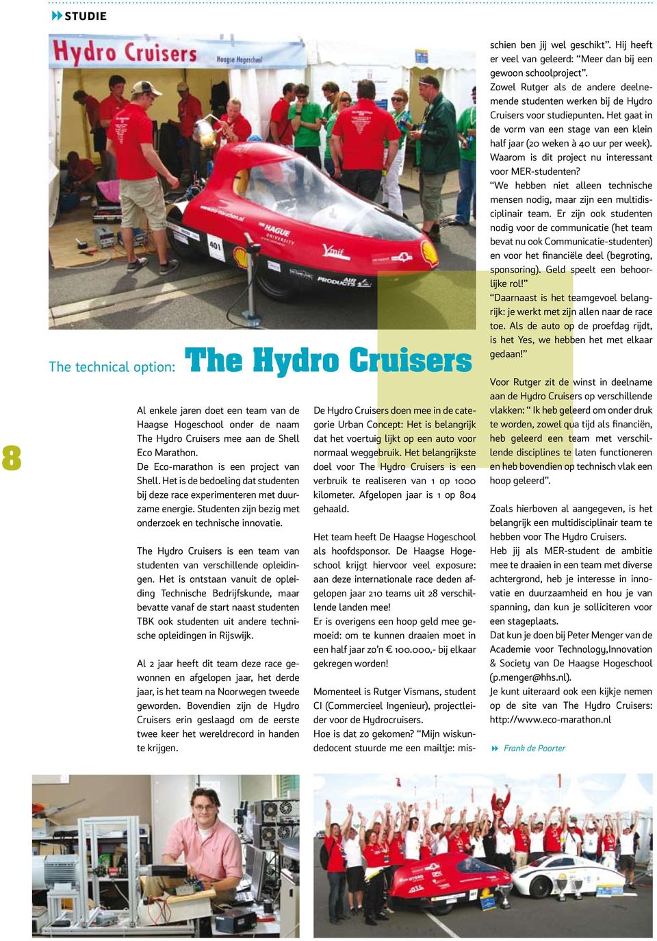 The Hydro Cruisers is een team van studenten van verschillende opleidingen.