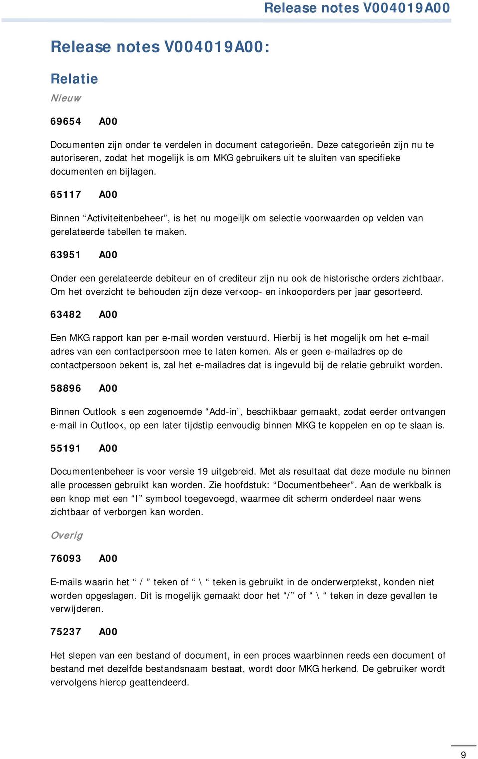 65117 A00 Binnen Activiteitenbeheer, is het nu mogelijk om selectie voorwaarden op velden van gerelateerde tabellen te maken.