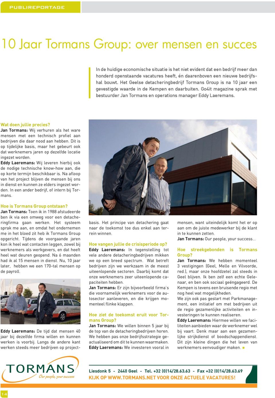 Go4it magazine sprak met bestuurder Jan Tormans en operations manager Eddy Laeremans. Wat doen jullie precies?