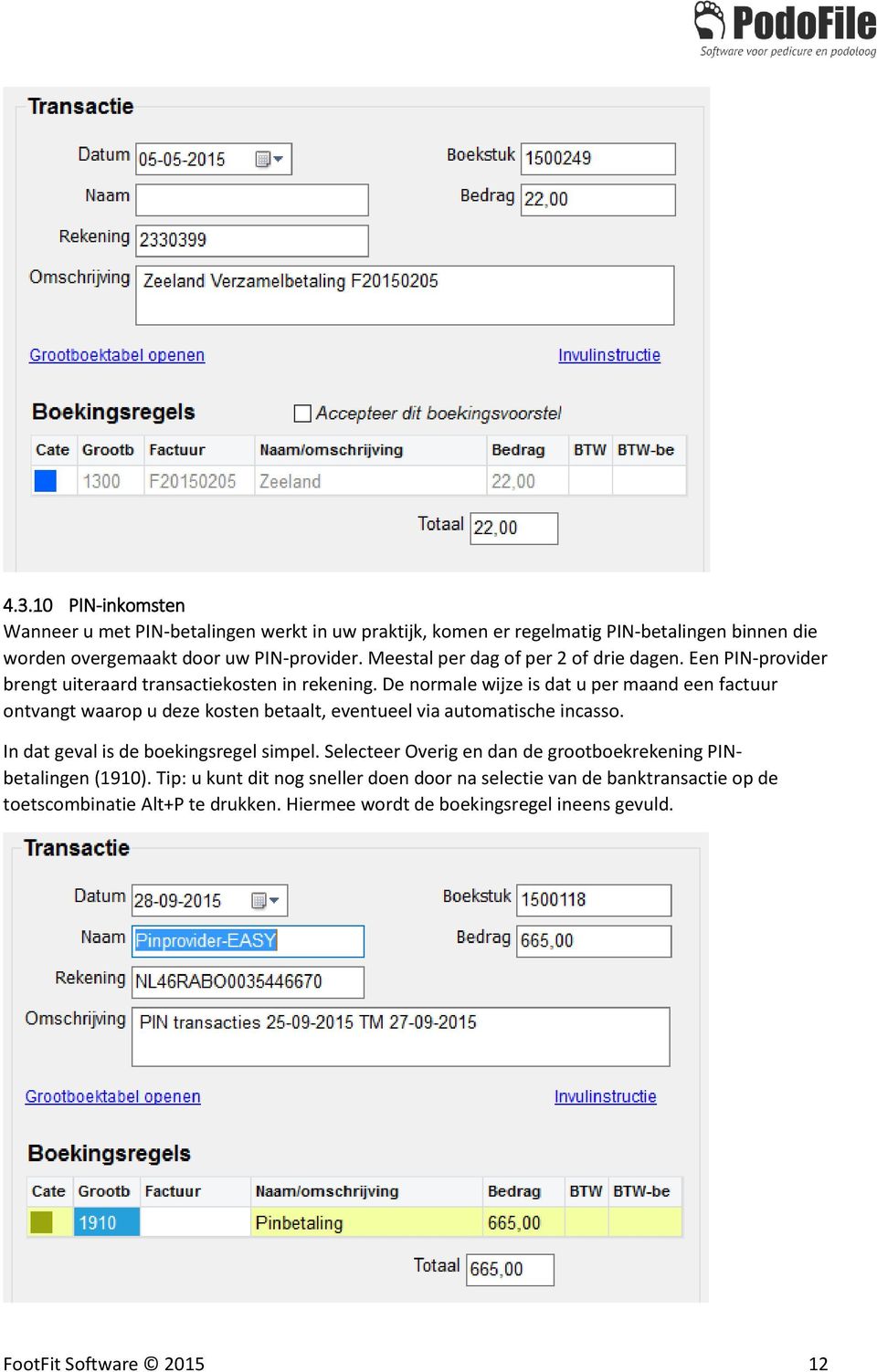 De normale wijze is dat u per maand een factuur ontvangt waarop u deze kosten betaalt, eventueel via automatische incasso. In dat geval is de boekingsregel simpel.