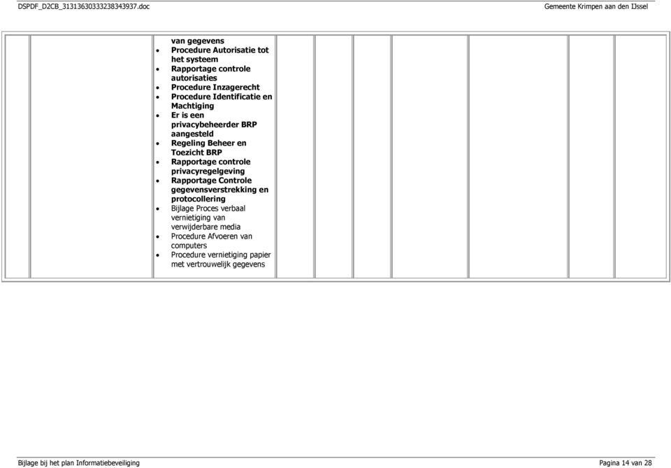 Rapportage Controle gegevensverstrekking en protocollering Bijlage Proces verbaal vernietiging van verwijderbare media Procedure