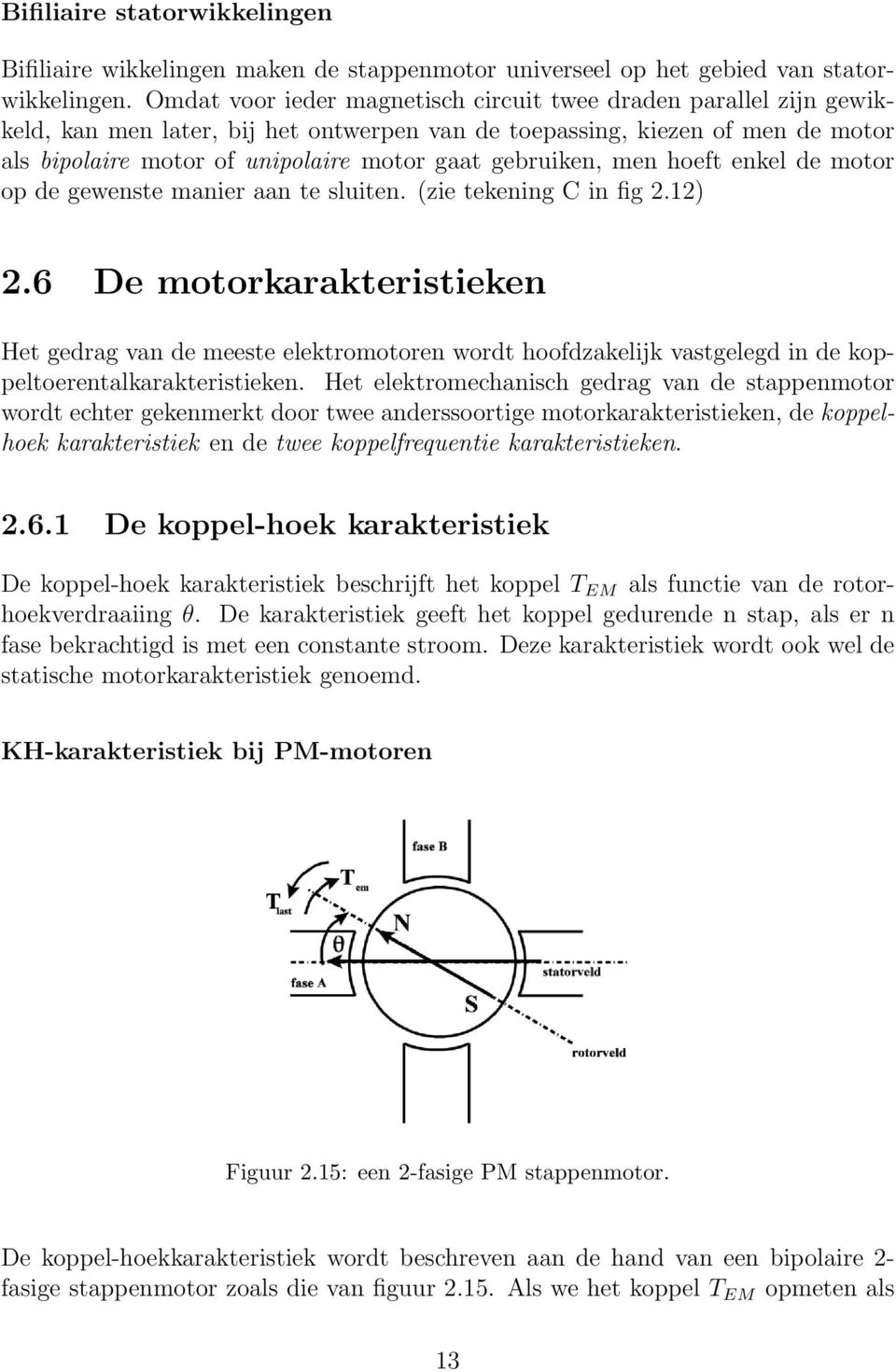 gebruiken, men hoeft enkel de motor op de gewenste manier aan te sluiten. (zie tekening C in fig 2.12) 2.