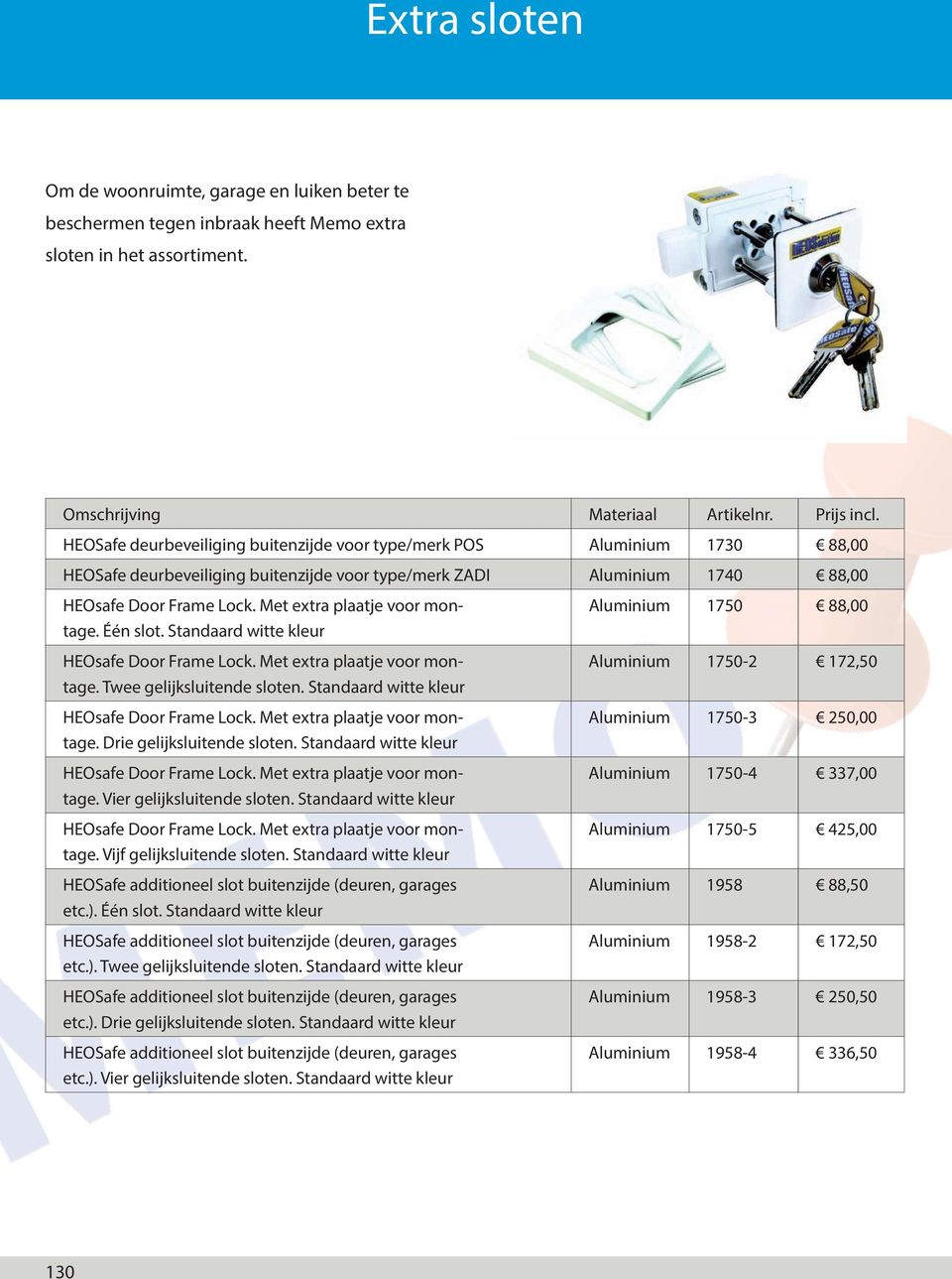 Met extra plaatje voor montage. Één slot. Standaard witte kleur HEOsafe Door Frame Lock. Met extra plaatje voor montage. Twee gelijksluitende sloten. Standaard witte kleur HEOsafe Door Frame Lock. Met extra plaatje voor montage. Drie gelijksluitende sloten.