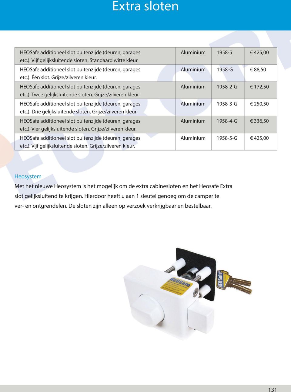 Grijze/zilveren kleur. HEOSafe additioneel slot buitenzijde (deuren, garages etc.). Vier gelijksluitende sloten. Grijze/zilveren kleur. HEOSafe additioneel slot buitenzijde (deuren, garages etc.). Vijf gelijksluitende sloten.