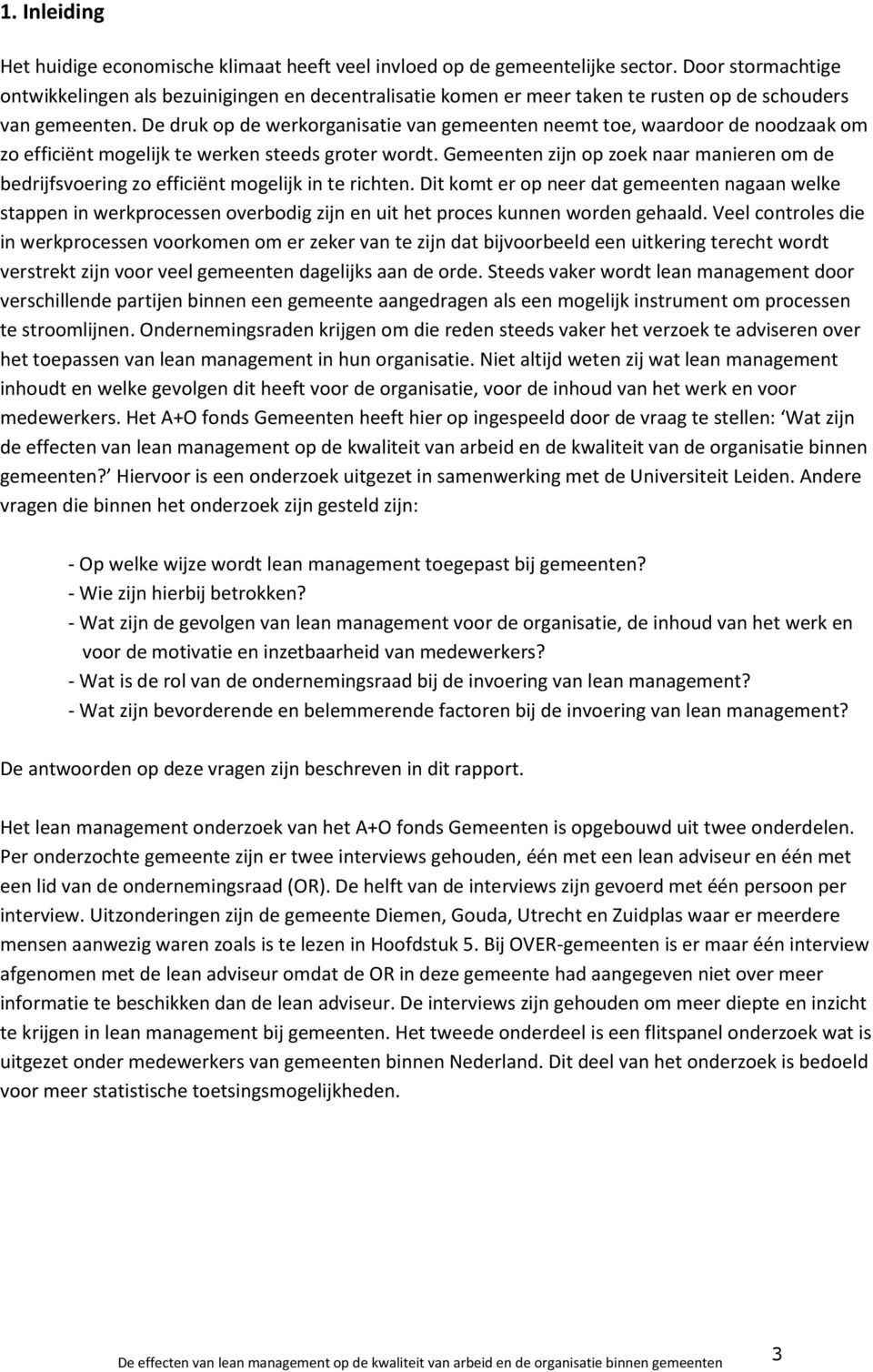 De druk op de werkorganisatie van gemeenten neemt toe, waardoor de noodzaak om zo efficiënt mogelijk te werken steeds groter wordt.