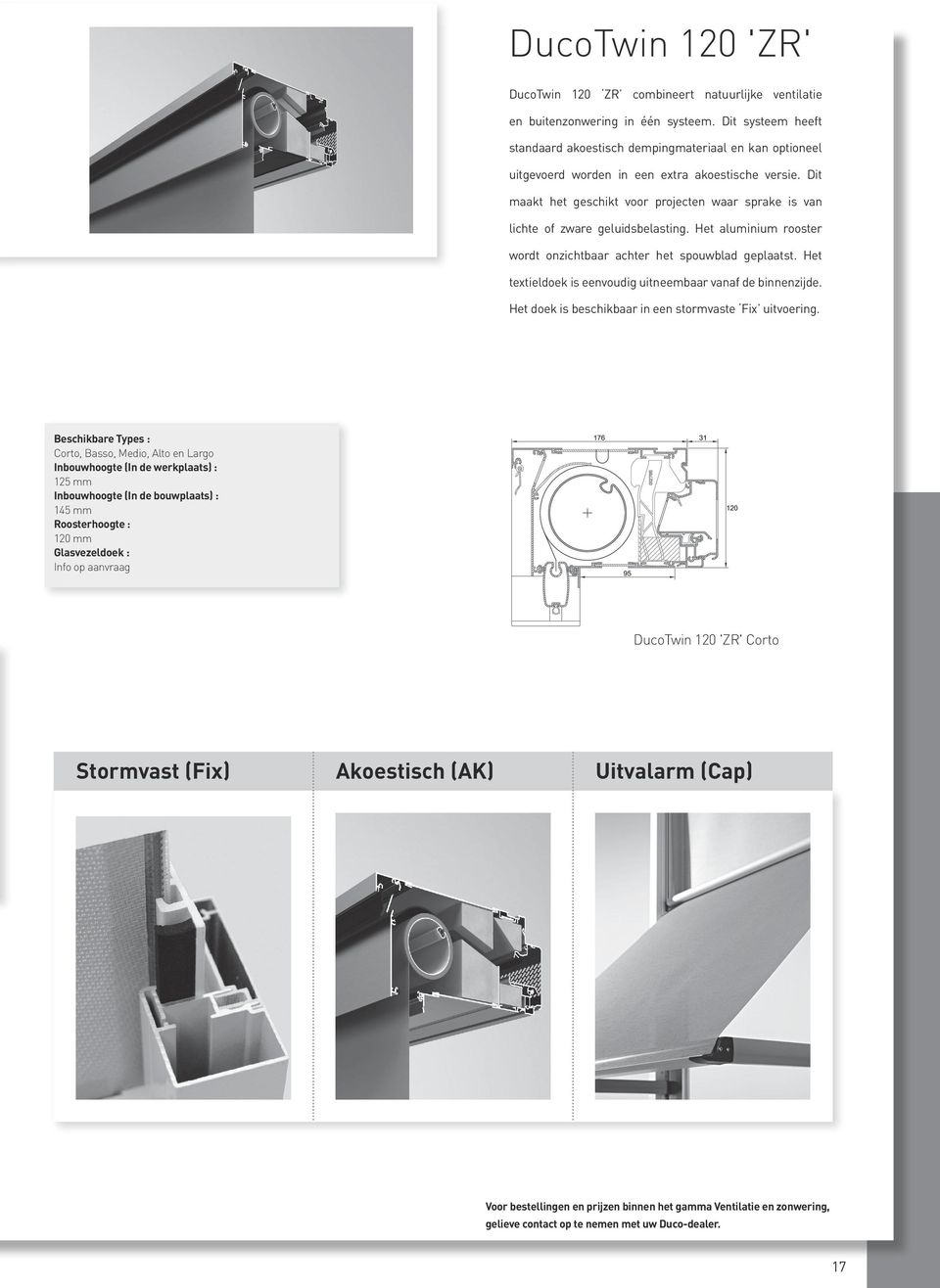 Dit maakt het geschikt voor projecten waar sprake is van lichte of zware geluidsbelasting. Het aluminium rooster wordt onzichtbaar achter het spouwblad geplaatst.