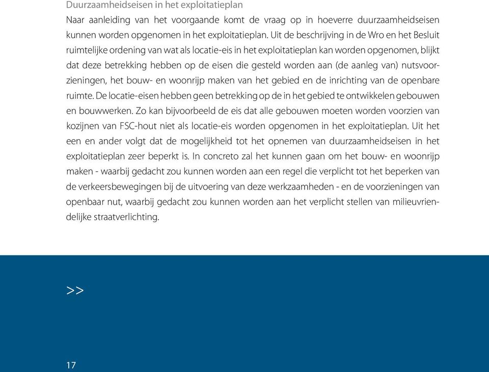 aan (de aanleg van) nutsvoorzieningen, het bouw- en woonrijp maken van het gebied en de inrichting van de openbare ruimte.