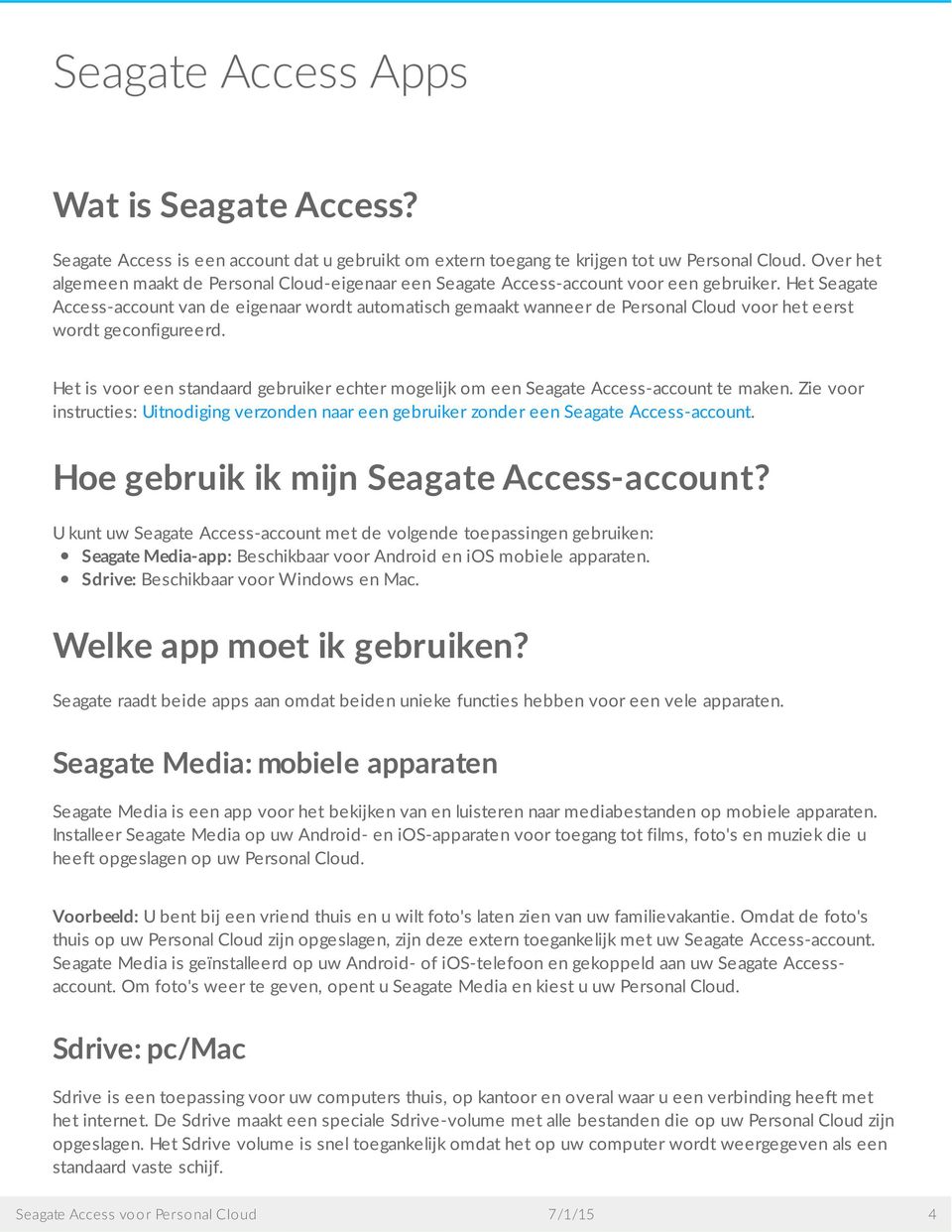 Het Seagate Access-account van de eigenaar wordt automatisch gemaakt wanneer de Personal Cloud voor het eerst wordt geconfigureerd.