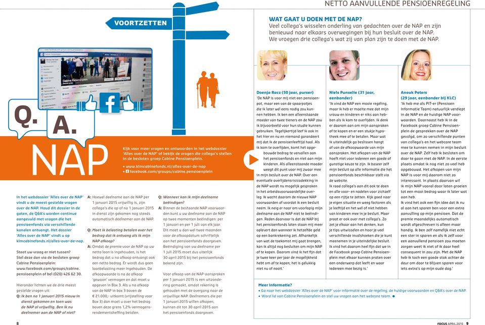 NAP Kijk In het webdossier Alles over de NAP vindt u de meest gestelde vragen over de NAP.