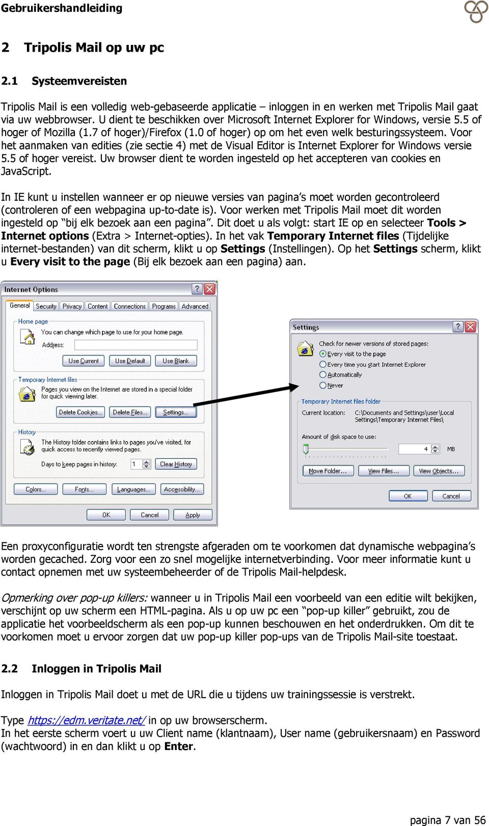 Voor het aanmaken van edities (zie sectie 4) met de Visual Editor is Internet Explorer for Windows versie 5.5 of hoger vereist.