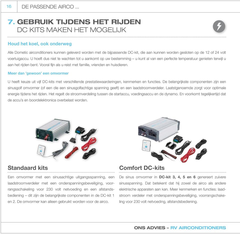 12 of 24 volt voertuigaccu. U hoeft dus niet te wachten tot u aankomt op uw bestemming u kunt al van een perfecte temperatuur genieten terwijl u aan het rijden bent.