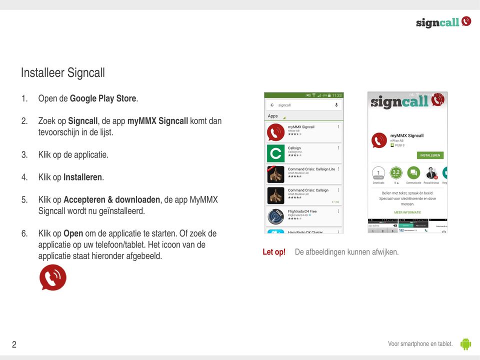Klik op Installeren. 5. Klik op Accepteren & downloaden, de app MyMMX Signcall wordt nu geïnstalleerd. 6.