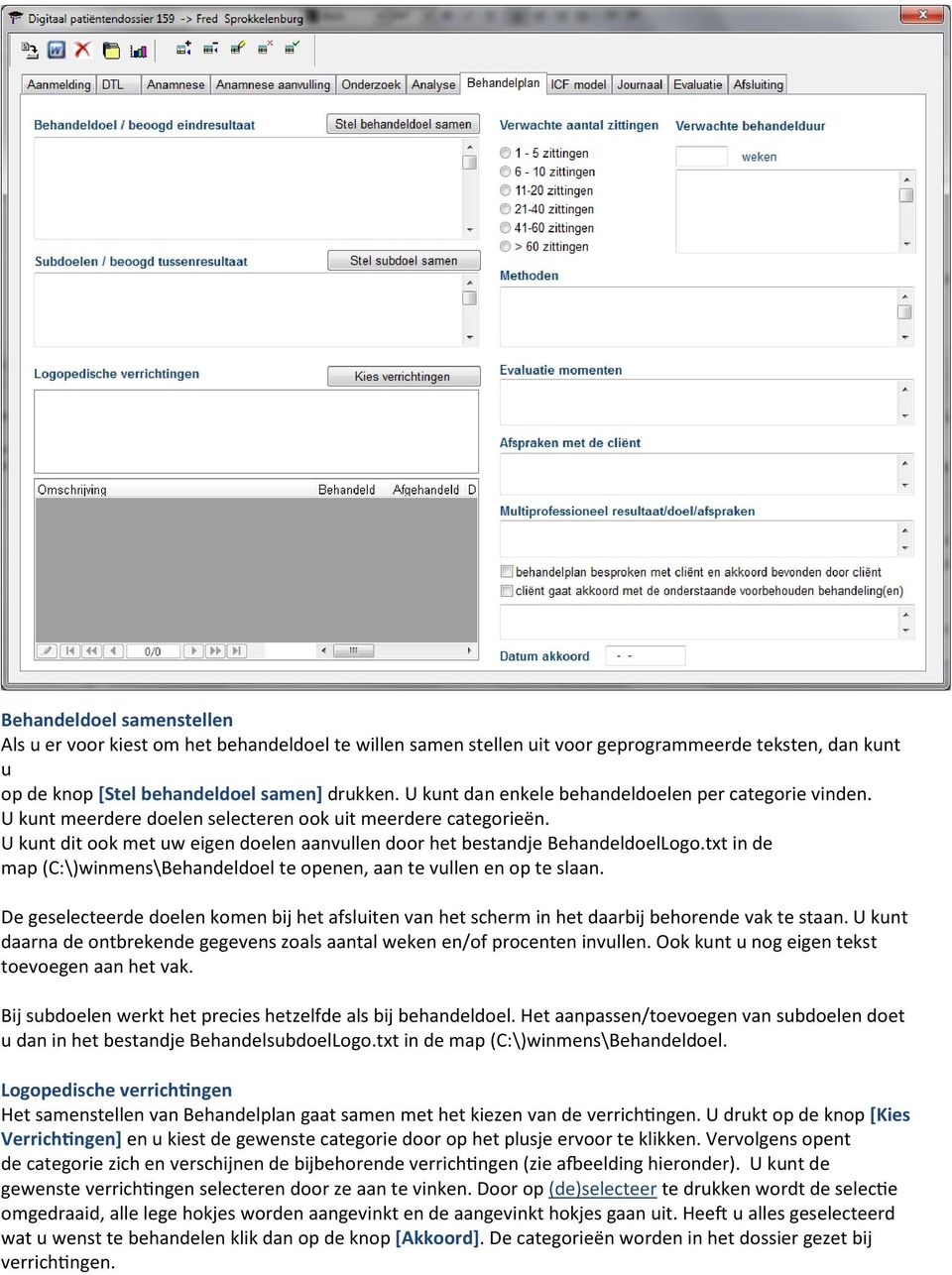 txt in de map (C:\)winmens\Behandeldoel te openen, aan te vullen en op te slaan. De geselecteerde doelen komen bij het afsluiten van het scherm in het daarbij behorende vak te staan.