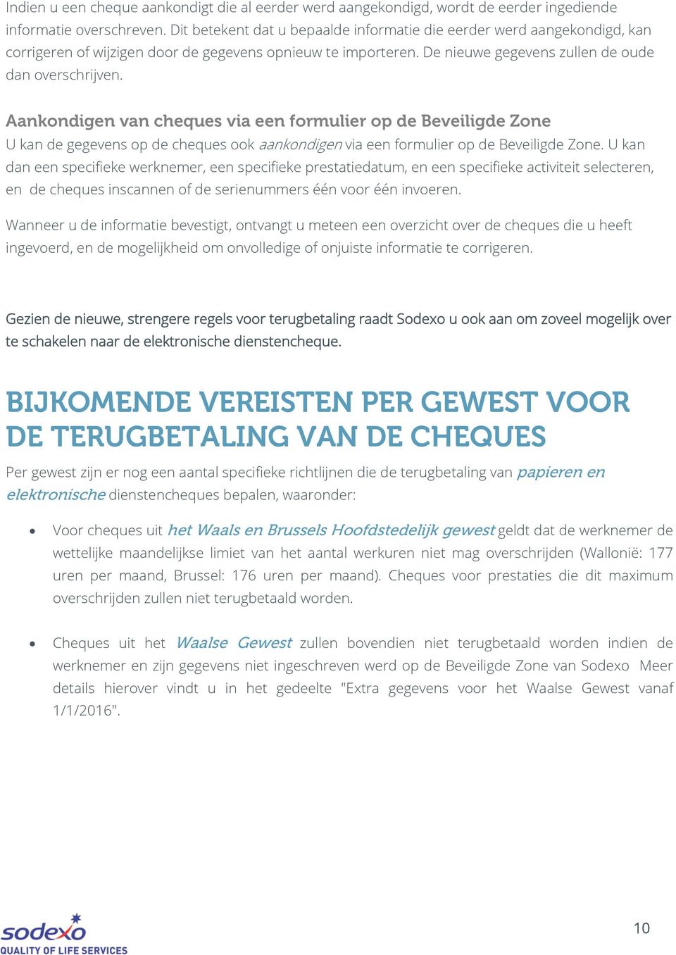 Aankondigen van cheques via een formulier op de Beveiligde Zone U kan de gegevens op de cheques ook aankondigen via een formulier op de Beveiligde Zone.