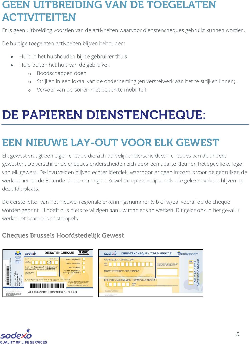 onderneming (en verstelwerk aan het te strijken linnen).