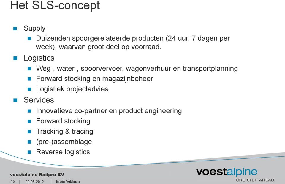 Logistics Weg-, water-, spoorvervoer, wagonverhuur en transportplanning Forward stocking en