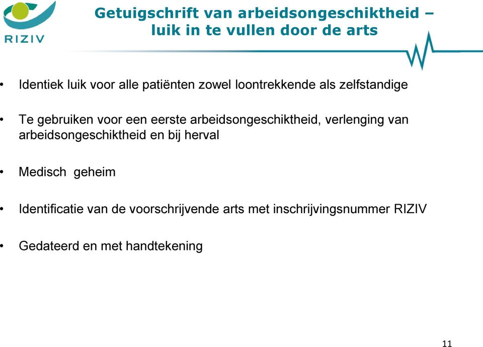 arbeidsongeschiktheid, verlenging van arbeidsongeschiktheid en bij herval Medisch geheim