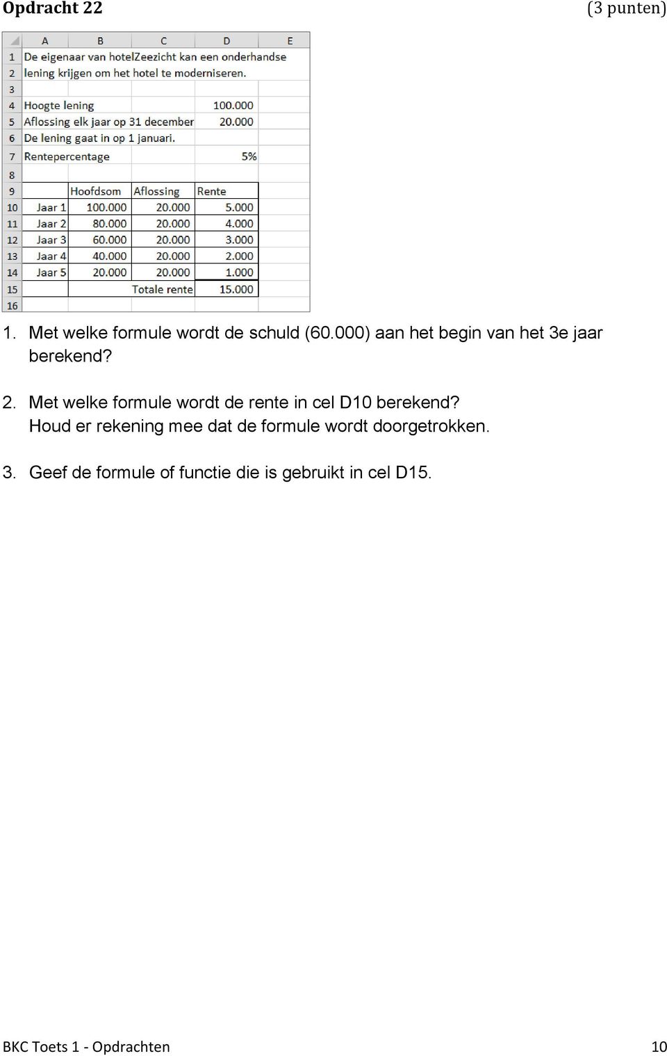 Met welke formule wordt de rente in cel D10 berekend?