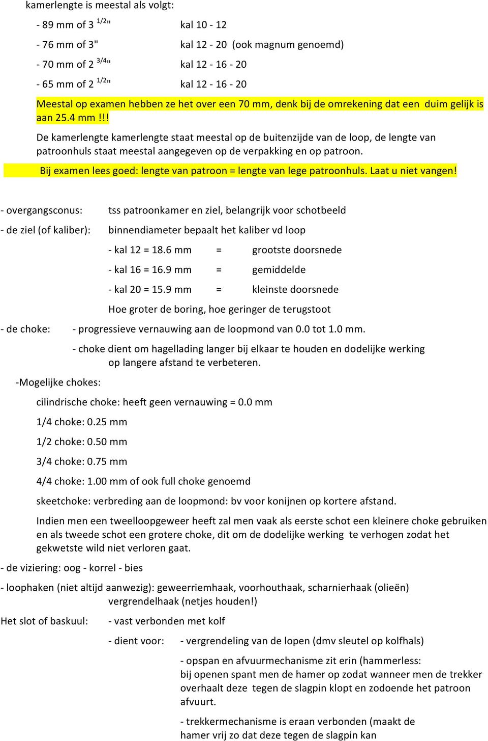 !! De kamerlengte kamerlengte staat meestal op de buitenzijde van de loop, de lengte van patroonhuls staat meestal aangegeven op de verpakking en op patroon.