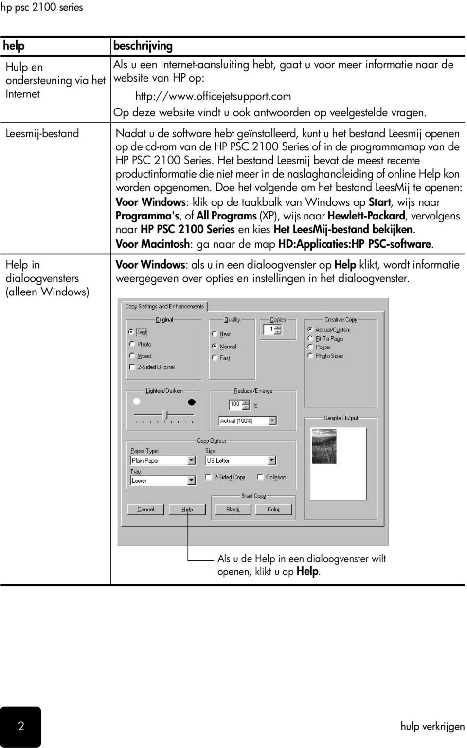 Nadat u de software hebt geïnstalleerd, kunt u het bestand Leesmij openen op de cd-rom van de HP PSC 2100 Series of in de programmamap van de HP PSC 2100 Series.