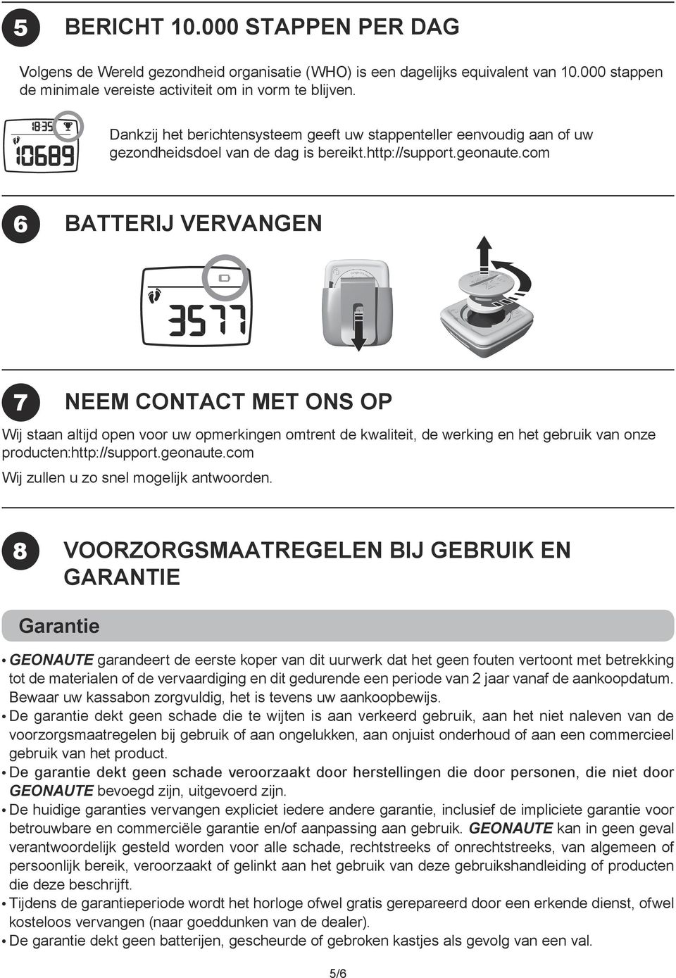 com 6 BATTERIJ VERVANGEN 7 NEEM CONTACT MET ONS OP Wij staan altijd open voor uw opmerkingen omtrent de kwaliteit, de werking en het gebruik van onze producten:http://support.geonaute.