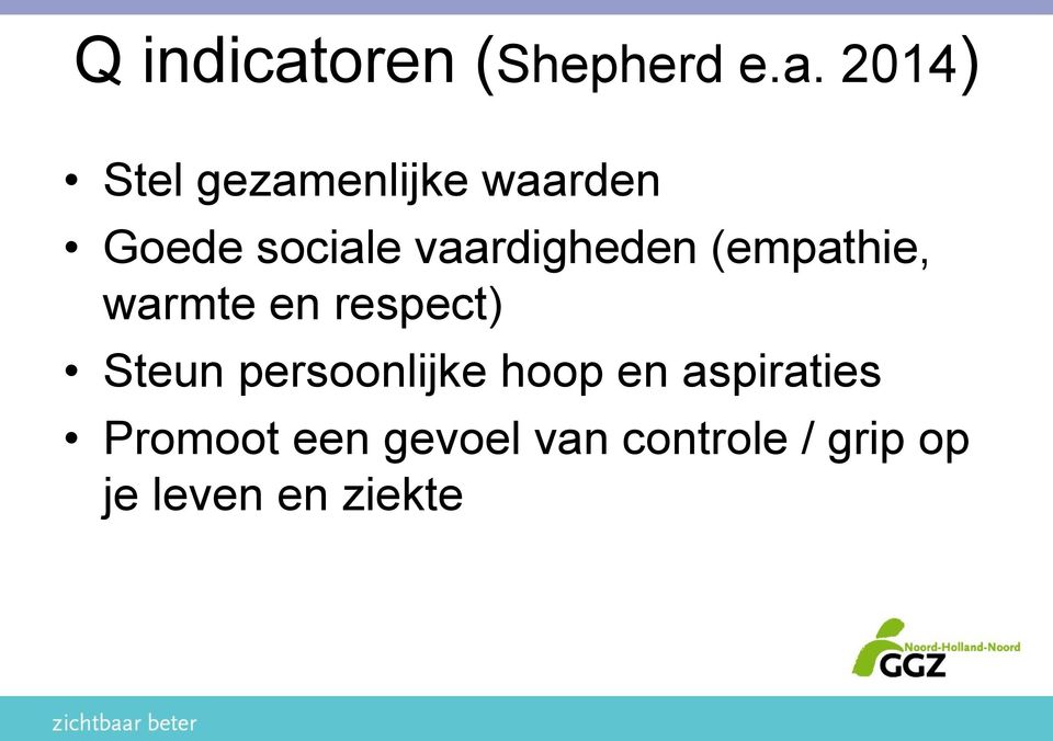 2014) Stel gezamenlijke waarden Goede sociale