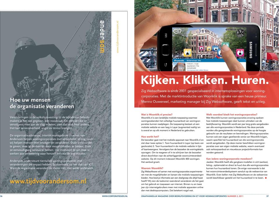 nl precies? Woonklik.nl is een landelijke mobiele toepassing waarmee woningzoekenden het volledige huuraanbod van woningcorporaties kunnen raadplegen.