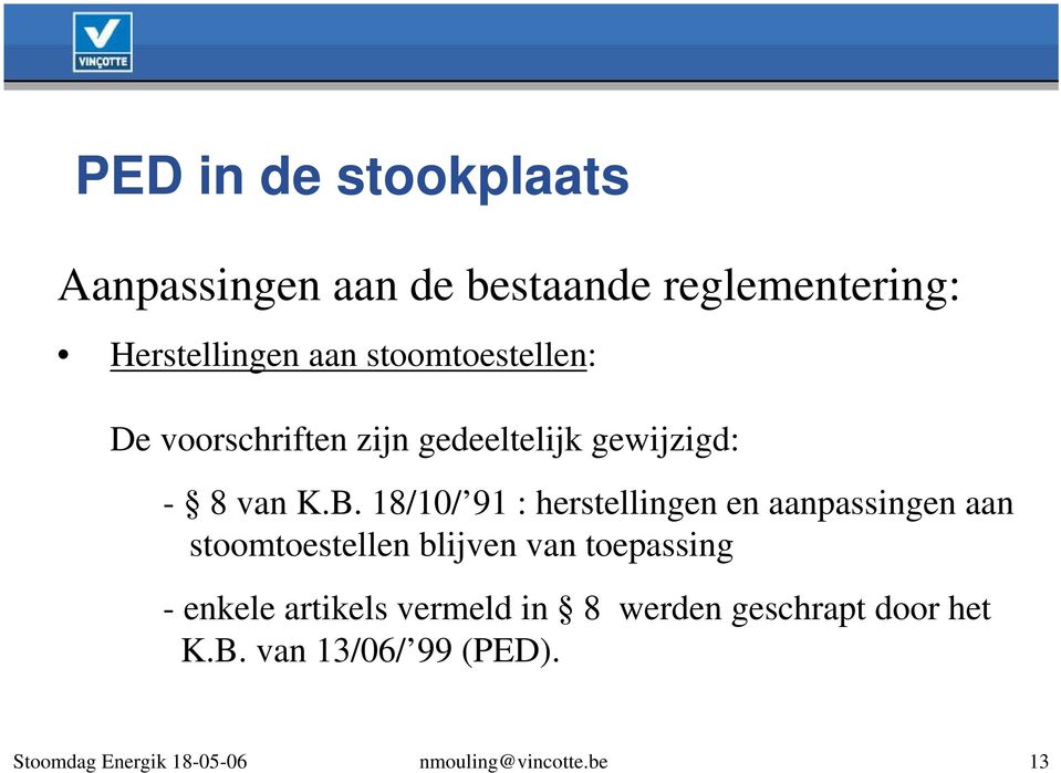 18/10/ 91 : herstellingen en aanpassingen aan stoomtoestellen blijven van toepassing -