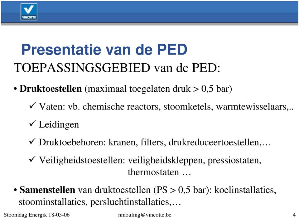 . Leidingen Druktoebehoren: kranen, filters, drukreduceertoestellen, Veiligheidstoestellen: veiligheidskleppen,