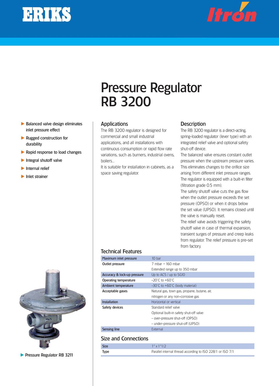 as burners, industrial ovens, boilers... It is suitable for installation in cabinets, as a space saving regulator.