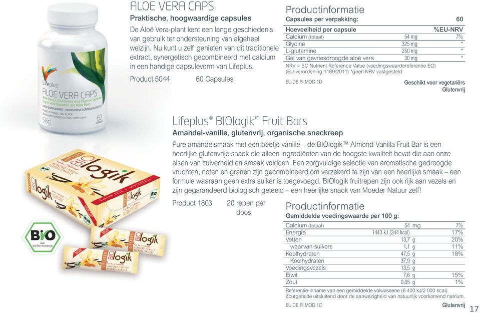 Product 5044 60 Vera-plant kent een lange geschiedenis Capsules Capsules per verpakking: 60 Hoeveelheid per capsule %EU-NRV Calcium (totaal) 54 mg 7% Glycine 325 mg * L-glutamine 250 mg * Gel van